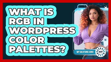 What Is RGB In WordPress Color Palettes? - WP Solutions Guru