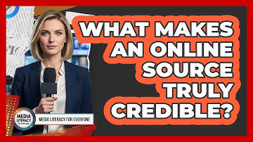 What Makes An Online Source Truly Credible?