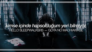 hello sleepwalkers || goya no machiawase (türkçe çeviri + lyrics)