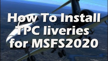 How to install TPC liveries for MSFS2020
