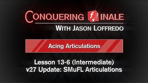 13-6 v27 Update: SMuFL Articulations (Intermediate)