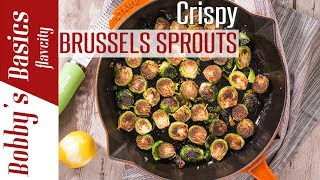 Crispy Brussels Sprouts Two Ways..In The Pan & Oven   Bobby's Kitchen Basics