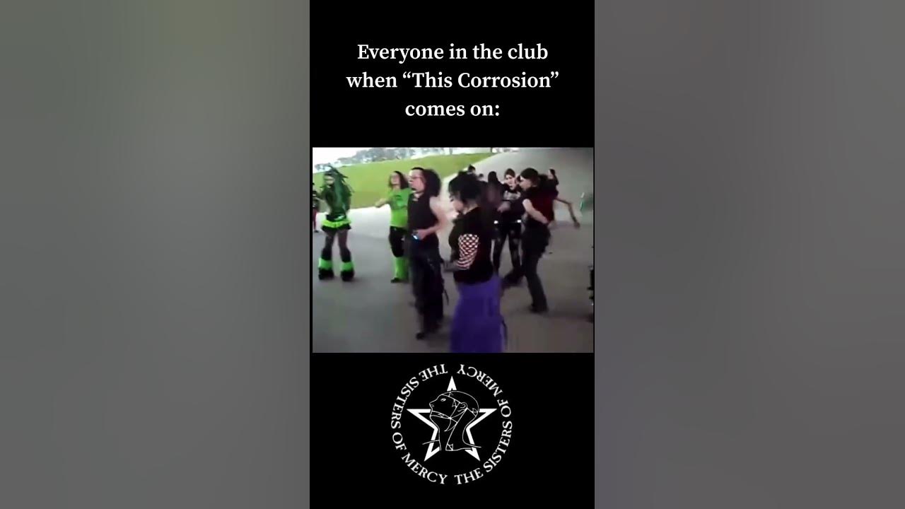 #Goth club when “This Corrosion” by The Sisters of Mercy plays.