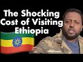 The shocking cost of visiting ethiopia 