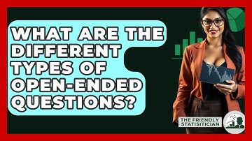 What Are The Different Types Of Open-ended Questions? - The Friendly Statistician