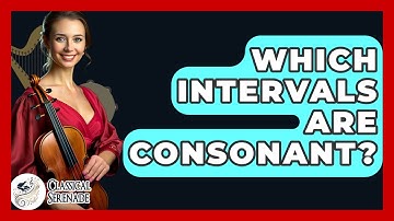 Which Intervals Are Consonant? - Classical Serenade