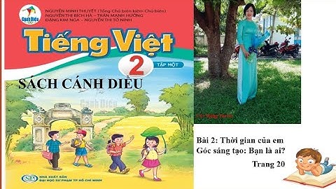 SÁCH CÁNH DIỀU TIẾNG VIỆT 2- TẬP 1- BÀI 2 - GÓC SÁNG TẠO - BẠN LÀ AI?  /CÔ TUYỀN