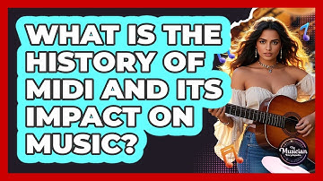What Is The History Of MIDI And Its Impact On Music? - The Musician Encyclopedia
