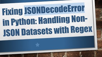 Fixing JSONDecodeError in Python: Handling Non-JSON Datasets with Regex