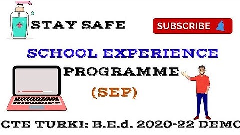 SCHOOL EXPERIENCE PROGRAMME(SEP)/CTE TURKI/B.Ed.(2020-22)-2nd Year