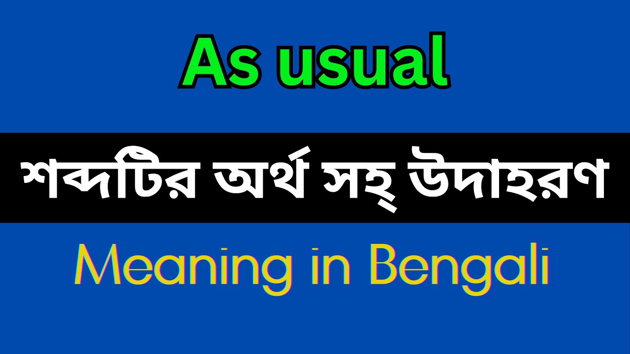 As Usual Meaning In Bengali As Usual Mane Ki As Usual Explain In as-usual-meaning-in-bengali-as-usual-mane-ki-as-usual-explain-in