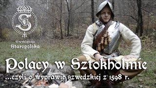 Jak Polacy zdobyli Sztokholm… w 12 OSÓB, czyli o wyprawie szwedzkiej Zygmunta III Wazy