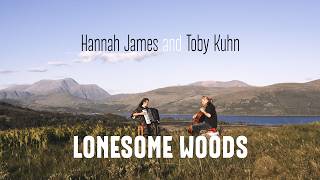 Lonesome Woods - Hannah James And Toby Kuhn