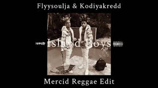 Flyysoulja & Kodiyakredd - Island Boys (Mercid Reggae Edit)