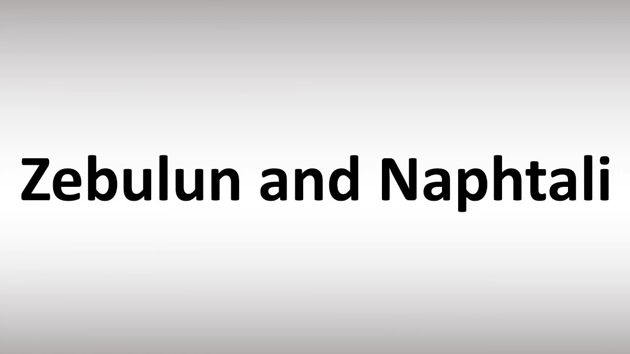 How To Pronounce Zebulun And Naphtali YouTube How To Pronounce Zebulun And Naphtali YouTube