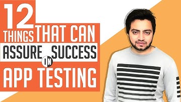 12 Things That Can Assure Success In App Testing - Testbytes