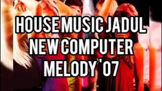 House Music Jadul - New Computer Melody '07
