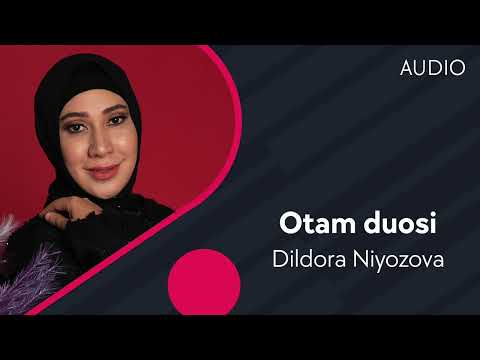 Dildora Niyozova — Otam duosi | Дилдора Ниёзова — Отам дуоси (AUDIO)