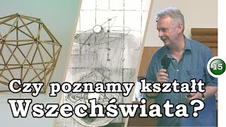 Czy poznamy kształt Wszechświata? - refleksja matematyka, Zdzisław Pogoda