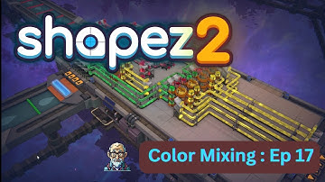 Shapez2 Color Mixing: Episode 17