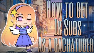 How to grow you YouTube Channel to 1k subs! // Gacha Club