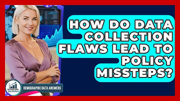 How Do Data Collection Flaws Lead To Policy Missteps? - Demographic Data Answers