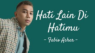 FABIO ASHER - HATI LAIN DI HATIMU || lirik