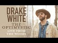 Drake White - The Optimystic Acoustic Live from the Woods