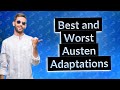 Which Are the Best and Worst Jane Austen Movie Adaptations?