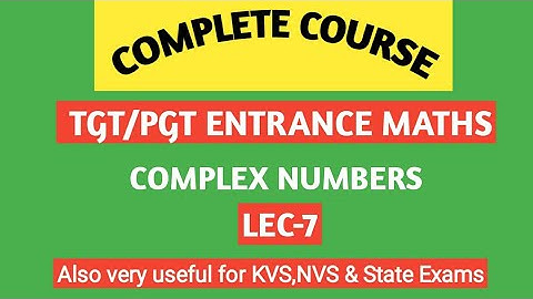 TGT /PGT ENTRANCE MATHS/ Complex Numbers /Lec-7