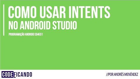 Como usar Intents no Android - Programação Android s04e01