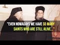 The saints are now living among us! (Fr. Aimilianos of Simonopetra)