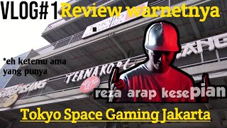 Vlog#1||Review Warnet Termahal milik Reza Arab di Jakarta||Tokyo Gaming Space