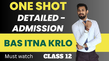 Admission ONE SHOT | All Basics Covered | Class 12