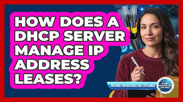 How Does a DHCP Server Manage IP Address Leases?