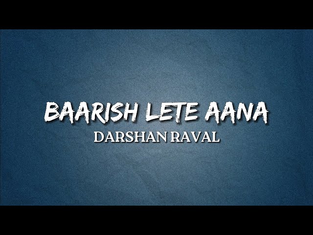 Darshan Raval Baarish Lete Aana (Lyrics)