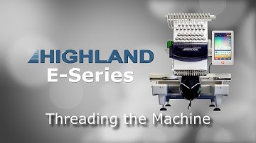 Highland Video Training Series - Machine Threading on the Highland 1501 E-Series.