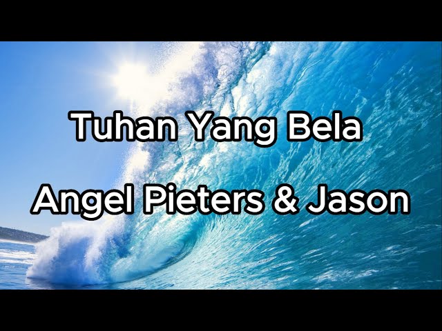 TUHAN YANG BELA - ANGEL PIETERS FT JASON class=