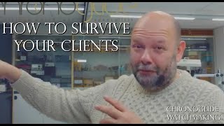 Watchmaking - How to survive your clients as a watchmaker! (32min)