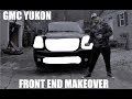 GMC Yukon Front End Makeover!