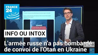 Non, l'armée russe n'a pas bombardé un convoi armé de l'Otan en Ukraine • FRANCE 24