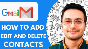 How To Add, Edit And Delete Contacts In Gmail - 2025 (Full Guide)