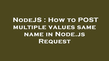 NodeJS : How to POST multiple values same name in Node.js Request