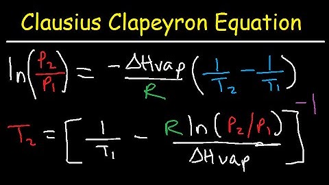 Clausius Clapeyron Equation Examples and Practice Problems