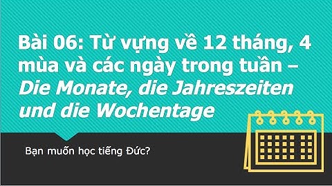 Làm quen với tiếng Đức - Chủ đề:Từ vựng 12 tháng, 4 mùa và các ngày trong tuần