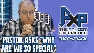Pastor Calls In To Ask The "Big" Philosophical Questions | The Atheist Experience: Throwback