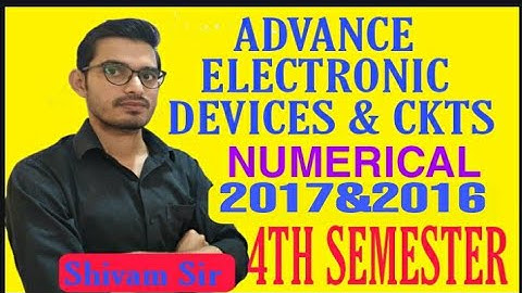 ADVANCE ELECTRONIC DEVICES & CKTS|NUMERICAL|PREVIOUS YEAR(2017 & 2016)|4TH SEMESTER|ELECTRONICS ENGG