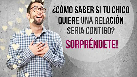 ¿Cómo saber si un chico quiere una relación seria?