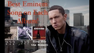 Best Eminem Song on each album!