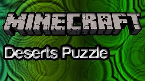 Minecraft - Deserts Puzzle (Custom Puzzle Map)